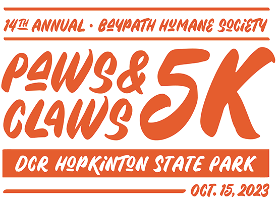 14th Annual • Baypath Humane Society Paws & Claws 5k. DCR Hopkinton State Park. Oct. 15th, 2023.